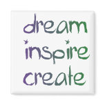 dream, inspire,create magnet dream, inspire,create magnet