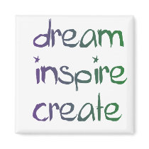 dream, inspire,create magnet by joacreations dream, inspire,create magnet