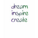dream, inspire, create t shirt