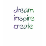 dream, inspire, create dream, inspire, create