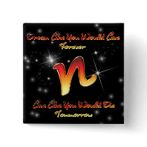 Dream Like You Would Live Forever buttons