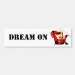 DREAM ON bumper sticker