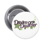 Dream on Dreamer Button