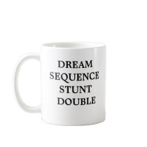 Dream Sequence Stunt Double mugs