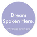 Dream Spoken Here. stickers