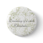 Dreaming of a white Christmas... Pinback Buttons