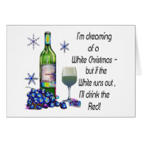 Dreaming of White Christmas, Funny Wine Art Gifts Greeting Card