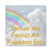 Dreams Are Found At Rainbows End magnets by DesignsbyMel Dreams Are Found At Rainbows End magnets