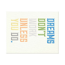 Dreams Don't Work unless you do - Canvas print