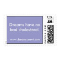 Dreams have no bad cholesterol. postage