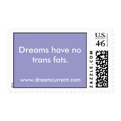 Dreams have no trans fats. Postage