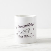 Dreams realy do come true mug
