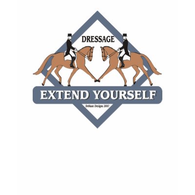 Dressage Extend Yourself Shirt by kimd43