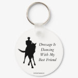 Dressage Is Dancing Best Friend Horse Keychain