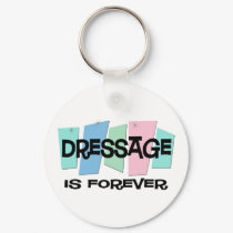 Dressage Is Forever keychains