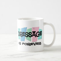 Dressage Is Forever mugs