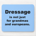 Dressage Is Not Just For... mousepads