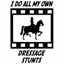 Dressage Stunts t-shirts