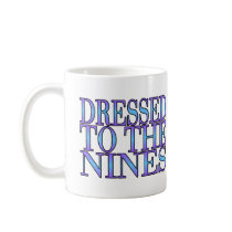 Dressed To The Nines mugs by goldnsun Dressed To The Nines mugs
