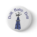Drill, Baby, Drill Button by jhimages Drill, Baby, Drill Button