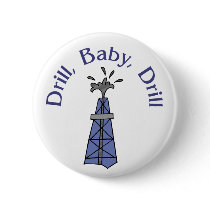Drill, Baby, Drill Button by jhimages Drill, Baby, Drill Button