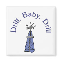 Drill, Baby, Drill Magnet by jhimages Drill, Baby, Drill Magnet