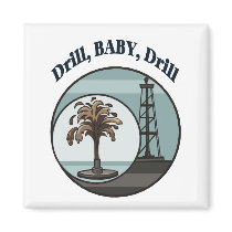 Drill, Baby, Drill Magnet by jhimages Drill, Baby, Drill Magnet
