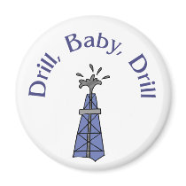 Drill, Baby, Drill Magnet by jhimages Drill, Baby, Drill Magnet