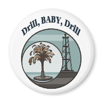 Drill, Baby, Drill Magnet by jhimages Drill, Baby, Drill Magnet