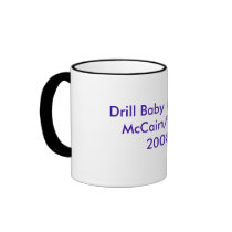 Drill Baby Drill !!!McCain/Palin2008 mugs by JPLaguna Drill Baby Drill !!!McCain/Palin2008 mugs