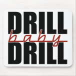 Drill Baby Drill Mousepad