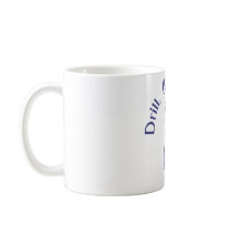 Drill, Baby, Drill Mug by jhimages Drill, Baby, Drill Mug