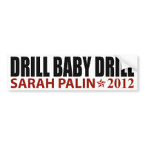 Drill Baby Drill - Sarah Palin 2012 bumper stickers by AmericanElephant Drill Baby Drill - Sarah Palin 2012 bumper stickers