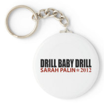 Drill Baby Drill - Sarah Palin 2012 Keychain