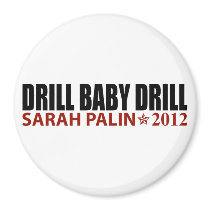 Drill Baby Drill - Sarah Palin 2012 magnets