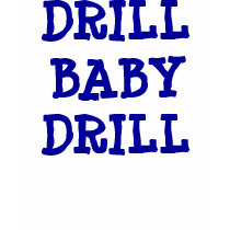 DRILL BABY DRILL Shirt by mikek92349 DRILL BABY DRILL Shirt