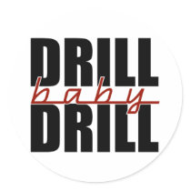 Drill Baby Drill stickers by AmericanElephant Drill Baby Drill stickers