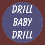 Drill Baby Drill Stickers