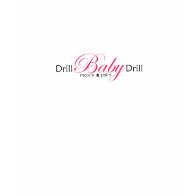 Drill Baby Drill Tshirt by DogIsland