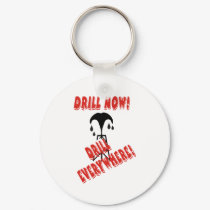 Drill Everywhere keychains by taxpayersvoice Drill Everywhere keychains