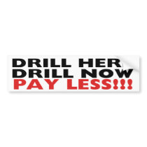 Drill Here, Drill Now, Pay Less!!! bumper stickers by HodgePodgeInk Drill Here, Drill Now, Pay Less!!! bumper stickers