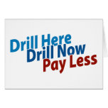 Drill Here, Drill Now, Pay Less Greeting Card