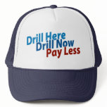 Drill Here, Drill Now, Pay Less Hat