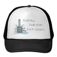 Drill Here Drill Now Pay Less!  Hat