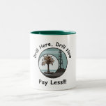 Drill Here Drill Now Pay Less Mug