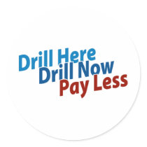 Drill Here, Drill Now, Pay Less stickers by AmericanElephant Drill Here, Drill Now, Pay Less stickers