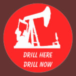 Drill Here, Drill Now Stickers