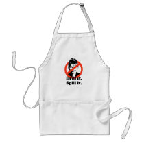 Drill it. Spill it. Apron