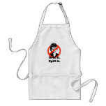 Drill it. Spill it. Apron