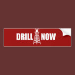 DRILL NOW BUMPERSTICKER